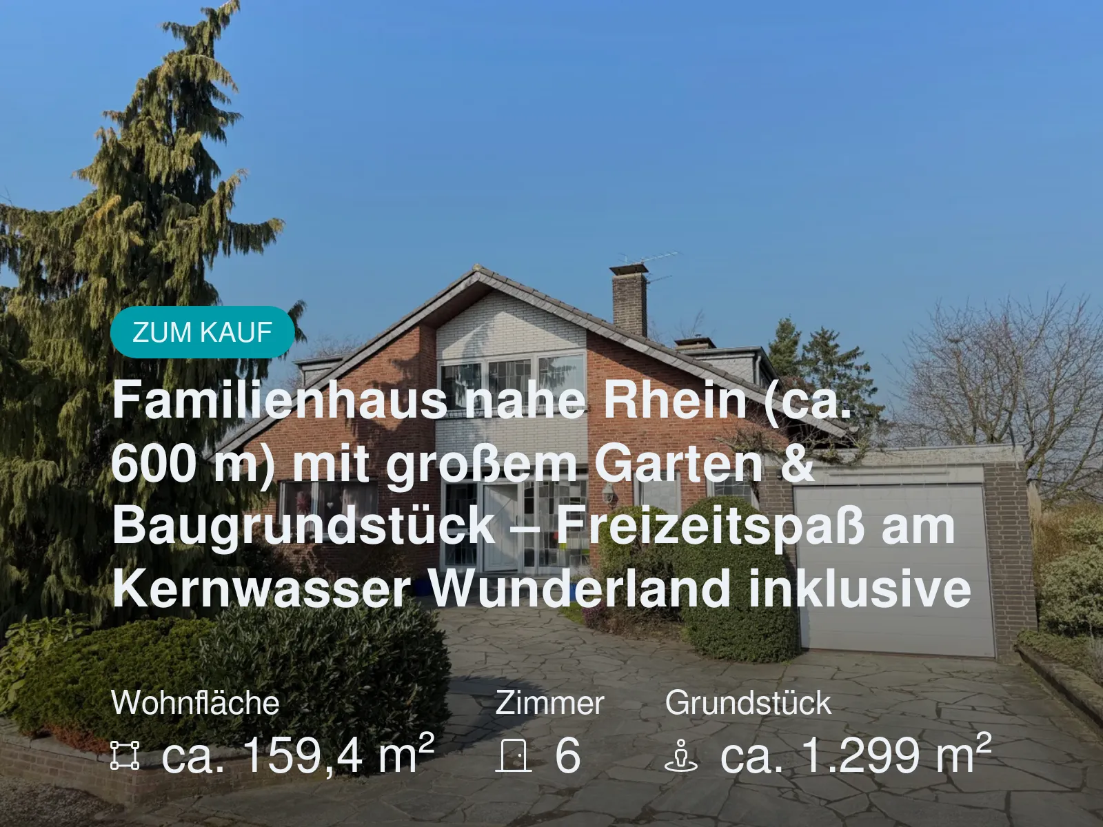 Neu im Angebot: Familienhaus nahe Rhein (ca. 600 m) mit großem Garten & Baugrundstück – Freizeitspaß am Kernwasser Wunderland inklusive